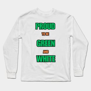 Proud to be Green and White Long Sleeve T-Shirt